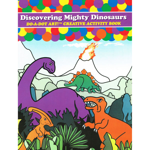 Discovering Mighty Dinosaurs Creative Art & Activity Book